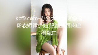 【唯美做爱战斗情侣】最美推特博主『仙女』疯狂性爱 猛扣高潮喷水 小穴紧致再狂干小逼 太会玩了