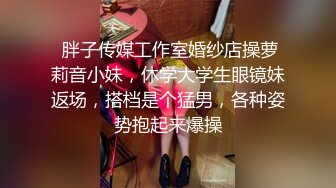   一群小情侣多人淫乱性爱，马尾辫妹子强力深喉，角度给力，花式操逼秀