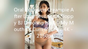 Oral Explotion Creampie After Long Session Of Sloppy BJ Drooling He Fill My Mouth Of Cum 69 Style 4K - 2160p