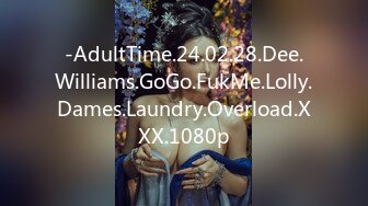 -AdultTime.24.02.28.Dee.Williams.GoGo.FukMe.Lolly.Dames.Laundry.Overload.XXX.1080p